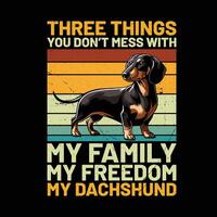 drei Dinge Sie nicht Chaos mit meine Familie meine Freiheit meine Dackel Hund retro T-Shirt Design vektor