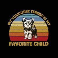 meine Yorkshire Terrier ist meine Liebling Kind T-Shirt Design vektor