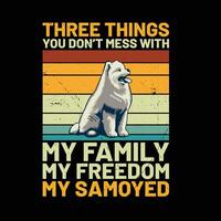 drei Dinge Sie nicht Chaos mit meine Familie meine Freiheit meine samoyed retro T-Shirt Design vektor