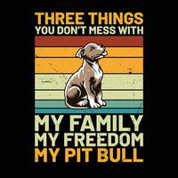 drei Dinge Sie nicht Chaos mit meine Familie meine Freiheit meine Grube Stier retro T-Shirt Design vektor