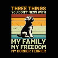 drei Dinge Sie nicht Chaos mit meine Familie meine Freiheit meine Rand Terrier retro T-Shirt Design vektor