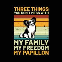 drei Dinge Sie nicht Chaos mit meine Familie meine Freiheit meine Papillon retro T-Shirt Design vektor