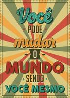gammal affisch i vintagestil på brasiliansk portugisiska. översättning - du kan förändra världen genom att vara dig själv vektor