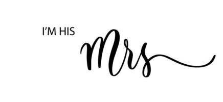 Ich bin seine Frau. gewellte elegante Kalligraphie-Schreibweise für die Dekoration auf der Brautdusche. vektor