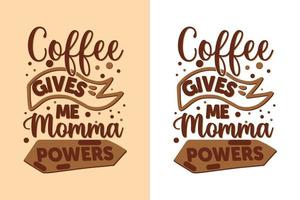 Kaffee gibt mir Mama Power Kaffee T-Shirt Design vektor