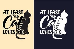 zumindest liebt meine katze mich typografie schriftzug katze t-shirt design zitate für t-shirt und artikel vektor