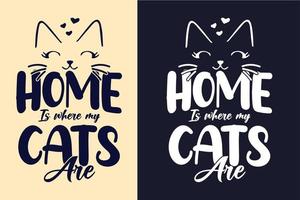 hem är där mina katter är typografi bokstäver katt t-shirt design citat för t-shirt och varor vektor