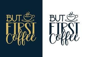 aber zuerst Kaffeetypografie bunter Kaffee zitiert Design für T-Shirt und Merchandise vektor