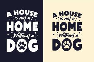 Eine Maus ist kein Zuhause ohne einen Hund Typografie Svg Hund Zitate Design für T-Shirt vektor