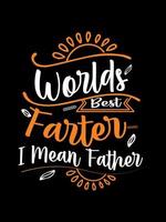 världens bästa farter jag menar fader familj t-shirt design, bokstäver typografi citat. relationsvarudesigner för tryck. vektor