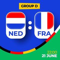 nederländerna mot Frankrike fotboll 2024 match mot. 2024 grupp skede mästerskap match mot lag intro sport bakgrund, mästerskap konkurrens vektor