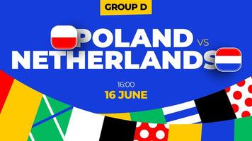 Polen vs. Niederlande Fußball 2024 Spiel gegen. 2024 Gruppe Bühne Meisterschaft Spiel gegen Teams Intro Sport Hintergrund, Meisterschaft Wettbewerb vektor