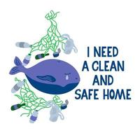 Ich brauche ein sauberes und sicheres Zuhause. leidender Wal und Müll in einem schmutzigen Ozean. vektor