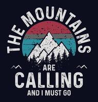 das Berge sind Berufung und ich Muss gehen. Wandern Typografie T-Shirt Design. vektor