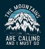 das Berge sind Berufung und ich Muss gehen. Wandern Typografie T-Shirt Design. vektor