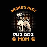 Welt Beste Mops Hund Mama Typografie t Hemd Design vektor