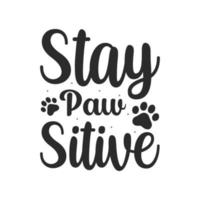 Bleib Pfote Sitive Hund Svg Typografie Schriftzug T-Shirt Zitate vektor