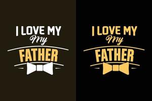 Ich liebe mein Vater-Typografie-Vatertags-T-Shirt-Design vektor