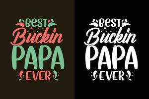 Bestes Buckin Papa aller Zeiten Typografie Vatertags-T-Shirt-Design vektor