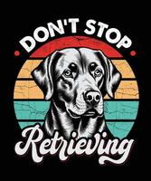 inte sluta hämtar, labrador retriever hund t-shirt design vektor