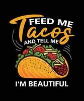 utfodra mig tacos och säga mig jag är skön taco t-shirt design. vektor