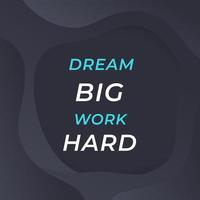 Motivationszitat, Traum groß, hart arbeiten, inspirierendes Poster vektor