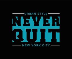 Beenden Sie niemals New York City Typografie-Vektor-T-Shirt-Design vektor