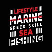 Lifestyle-T-Shirt-Design. Lifestyle Marine Speed Skill Seefischerei. Fischerhemd. vektor