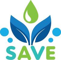 jeder fallen zählt speichern Wasser speichern Erde speichern Leben Wasser Erhaltung Logo sparen heute gedeihen Morgen vektor