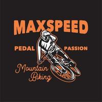 maxhastighetspedal passion mountainbike. t-shirt design vektorillustration för affisch vektor