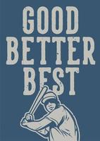 gut besser bestes Baseball-Zitat-Slogan Motivationsplakat Prospekt Flyer Vintage vektor