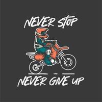 nie aufhören nie aufgeben Kinder Motocross Design T-Shirt Illustration Vintage Retro-Stil vektor