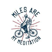 mil är min meditation, citat slogan cykel t-shirt design affischillustration vektor