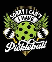 förlåt jag kan inte jag ha pickleball skjorta, rolig pickleball t-shirt design vektor