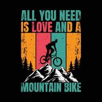 Allt du behöver är kärlek och en berg cykel t-shirt design vektor