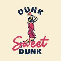 t-shirt design slogan typografi dunk söt dunk med basketspelare gör slam dunk vintage illustration vektor