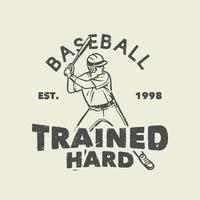 T-Shirt Design Baseball trainiert hart est 1998 mit Baseballspieler mit Schläger Vintage Illustration vektor