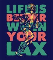 t-shirt design livet är bättre när du är slapp med mannen som springer och håller lacrosse sticka när du spelar lacrosse vintage illustration vektor