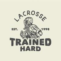 T-Shirt-Design Lacrosse trainiert hart est 1998 mit Mann, der Lacrosse-Stick beim Spielen von Lacrosse-Vintage-Illustration hält vektor