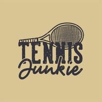 T-Shirt Design Slogan Typografie Tennis Junkie Vintage Illustration vektor