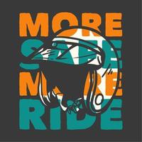 t-shirt design slogan typografi säkrare mer åka med motorcykelhjälm vintage illustration vektor