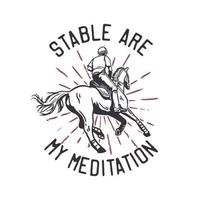 T-Shirt Design Slogan Typografie Stall sind meine Meditation mit Mann Reitpferd Vintage Illustration vektor