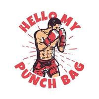 t-shirt design slogan typografi hej min boxningspåse med boxer man gör boxning ställning vintage illustration vektor