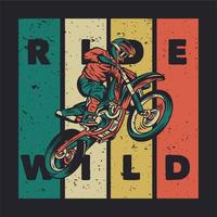 T-Shirt-Design Fahrt wild mit Fahrer, der eine Motocross-Vintage-Illustration fährt vektor