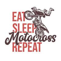 T-Shirt-Design essen Schlaf Motocross-Wiederholung mit Motocross-Fahrer, der springende Attraktion Vintage-Illustration macht vektor