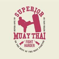 överlägsen muay thai vintage design kämpa hårdare vektor