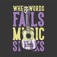 T-Shirt-Design-Slogan-Typografie, wenn Worte versagen, Musik spricht mit Ukulele-Vintage-Illustration vektor