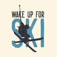 T-Shirt-Design aufwachen für Ski mit Silhouette-Mann, der Ski-flache Illustration spielt vektor
