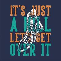 t-shirt design slogan typografi det är bara en kulle låt oss komma över det med mountainbike vintage illustration vektor