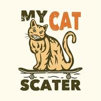 t-shirt design slogan typografi min katt scater med katt på skateboard vintage illustration vektor